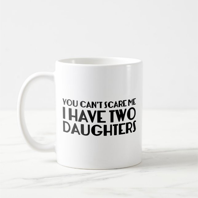 Mug Vous ne pouvez pas me faire peur J'ai deux filles  (Gauche)