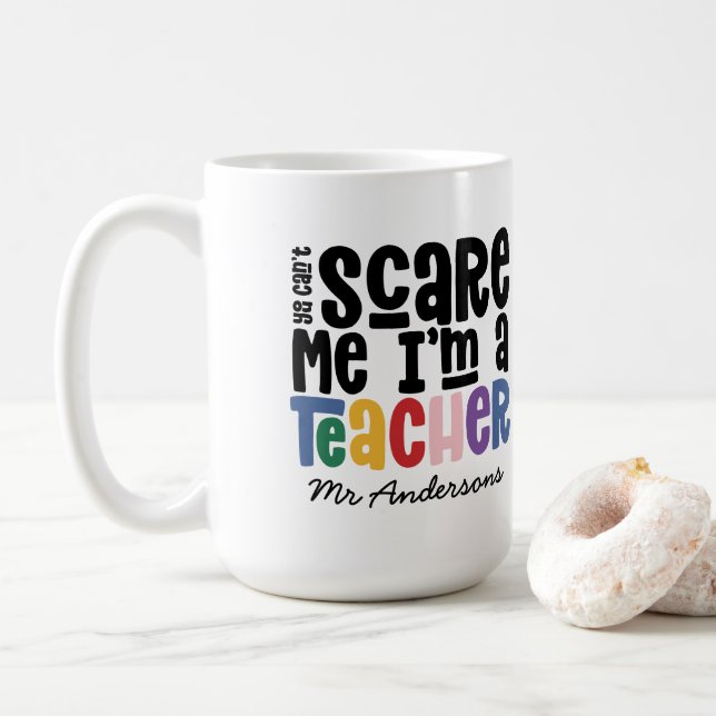 Mug Vous ne pouvez pas me faire peur professeur typogr (Avec donut)