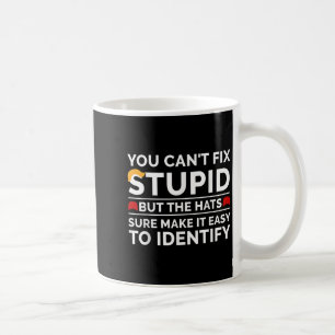 Mug Vous ne pouvez pas réparer stupide mais les chapea