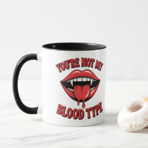 Mug Vous n'êtes pas mon groupe sanguin Vampire Mouth