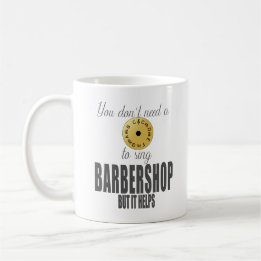 MUG VOUS N'ÊTES PAS UN PIPE À CHANTER BARBERSHOP MAIS.