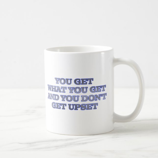 MUG VOUS OBTENEZ CE QUI OBTENEZ VOUS ET VOUS NE (Droite)