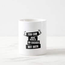 vous pouvez avoir des résultats ou des excuses pas