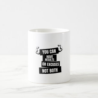 Mug vous pouvez avoir des résultats ou des excuses pas
