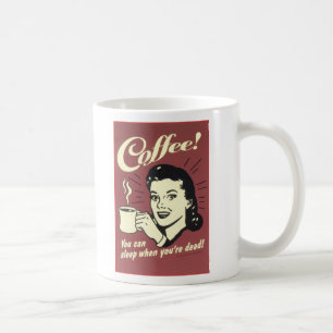 Mug Vous pouvez dormir quand vous êtes morts !