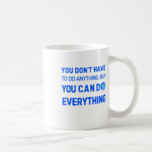 Mug Vous Pouvez Faire Tout Dons Drôle Pour Tout Sti