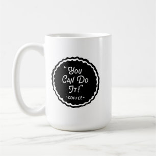Mug Vous Pouvez Le Faire - Café Drôle