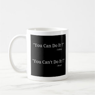 Mug Vous pouvez le faire - vous ne pouvez pas le faire