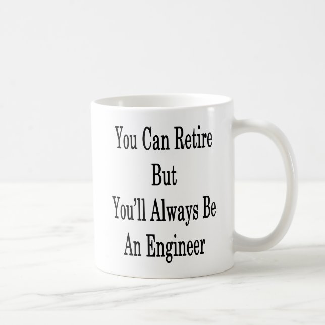 Mug Vous pouvez vous retirer mais vous serez toujours (Droite)
