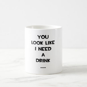 Mug Vous regardez comme j'ai besoin d'un meme drôle de