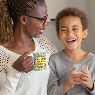 Mug Vous Rendre Le Monde Plus Brillant