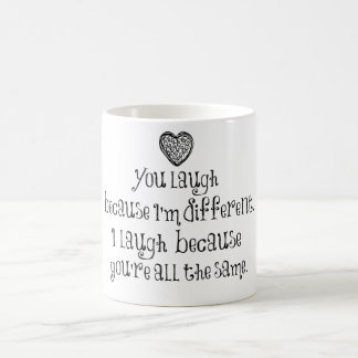 Mug Vous riez puisque je suis différent