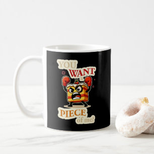 Mug Vous voulez un morceau de moi. Caricature drôle de