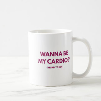 Mug Wanna Be My Cardio Respectfully Funny Jokes Adult 