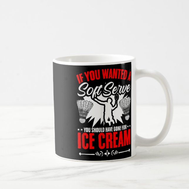 Mug Wanted A Soft Serve Shuttle Sport Hobby Badminton  (Droite)