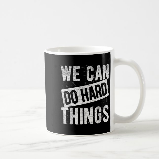 Mug We Can Do Hard Things Motivational Quote Sitivity  (Droite)