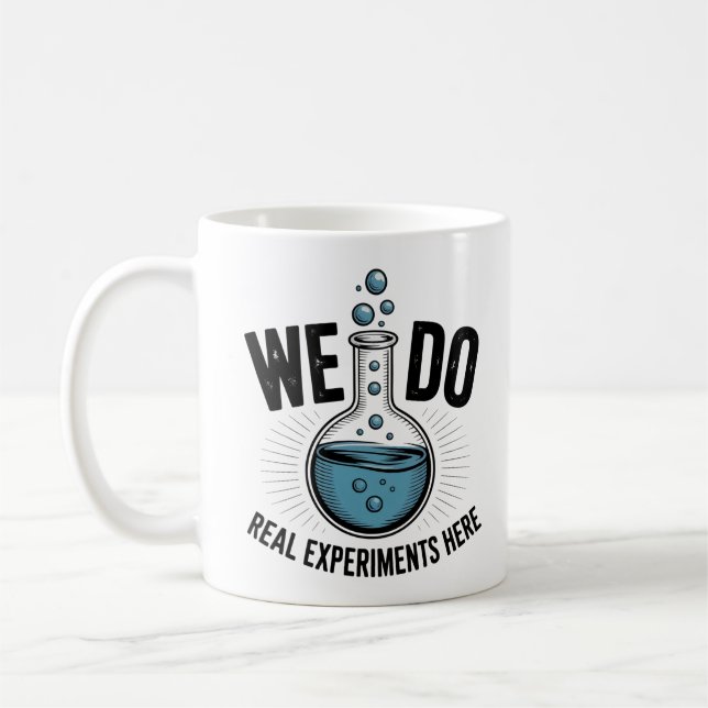 Mug We Do Real Experiments Here – Funny STEM Teacher  (Gauche)