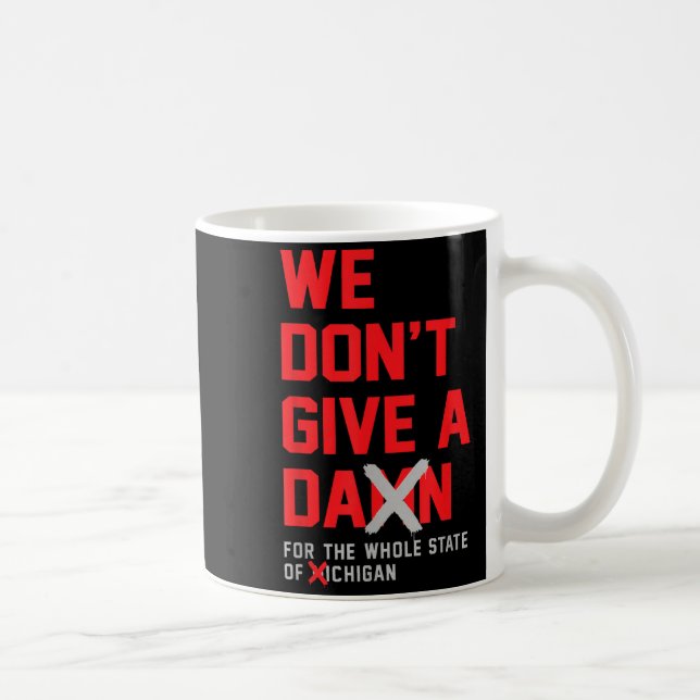 Mug We Don't Give A For The Whole State Of Michigan  (Droite)