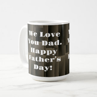 Mug We Love You Dad. Happy Father's Day.