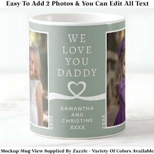Mug We Love You Daddy 2 Photo Custom Green Modern P204