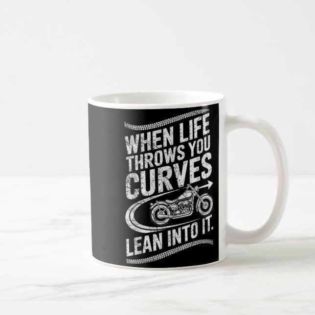 Mug When Life Throws You Curves Lean Into It Motorcycl (Droite)