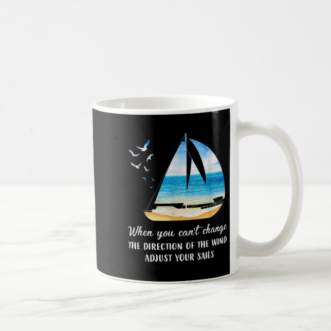 Mug When You Can't Change The Wind Direction Adjust Yo (Droite)