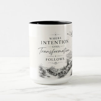Mug Where Intention Goes Transformation Follows
