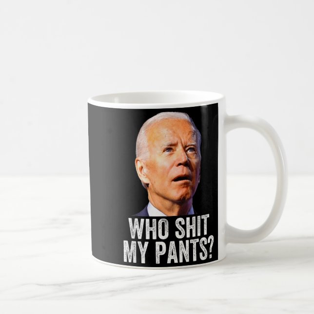 Mug Who My Pants, Funny Anti Joe Biden, Conservative M (Droite)
