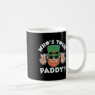 Mug Who's Your Paddy Funny St Patrick's Pat's Day Part
