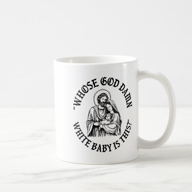 Mug Whose God White Baby Is This_ Nativity Parody Humo (Droite)