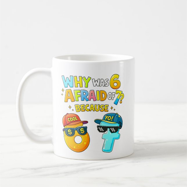 Mug Why Was 6 Afraid of 7 Funny Math Design (Gauche)