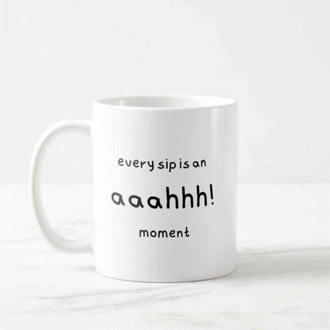 mug with caption: "every sip is an aaahhh! moment (Left)
