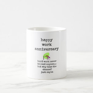 Mug with Funny Quote, Happy Work Anniversary