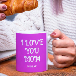 Mug with text "I Love You Mom" and custom name 