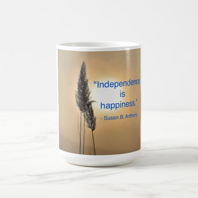 Mug with the quote, "Independence is happiness." (Center)