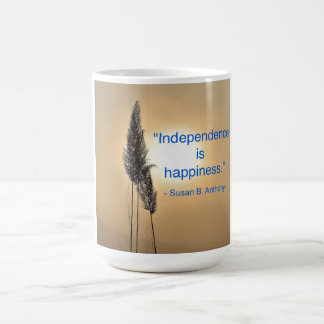 Mug with the quote, "Independence is happiness."