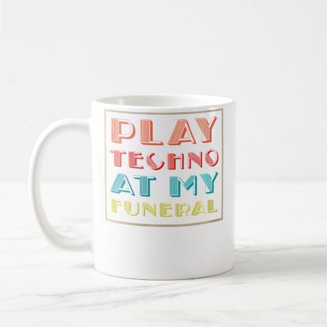 Mug Wo Play Techno At My Funeral Dj Rave Trance Raver  (Gauche)