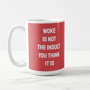 MUG WOKE N'EST PAS L'INSULTE QUE VOUS PENSEZ QUE C'EST