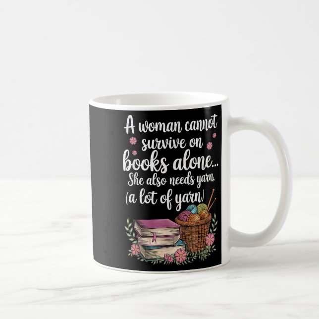 Mug Woman Cannot Survive On Books Alone She Also Needs (Droite)