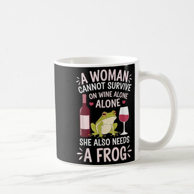 Mug Woman Cannot Survive Wine Alone She Needs Frog  (Droite)