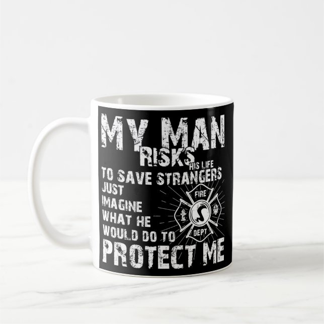 Mug Women My Man Risks Life Firefighter Girlfriend (Gauche)