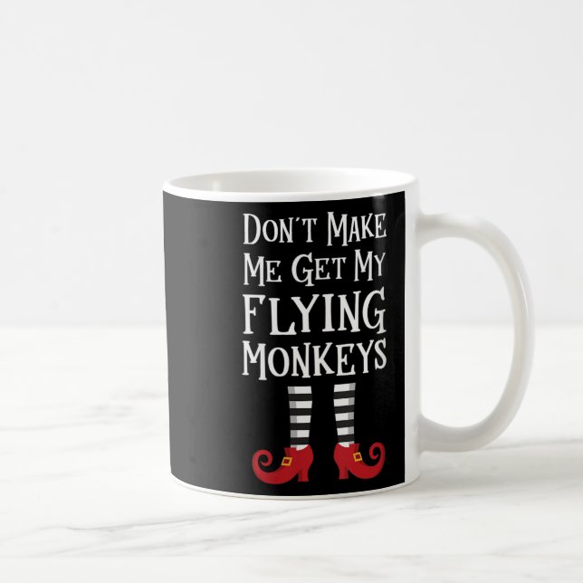 Mug Womens Don't Make Me Get My Flying Monkeys Apparel (Droite)
