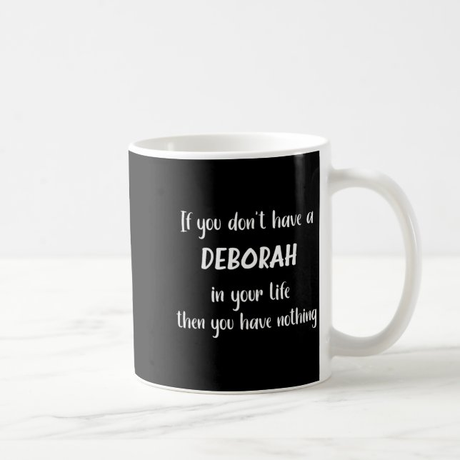 Mug Womens First Name Deborah Funny Quote If You Don't (Droite)