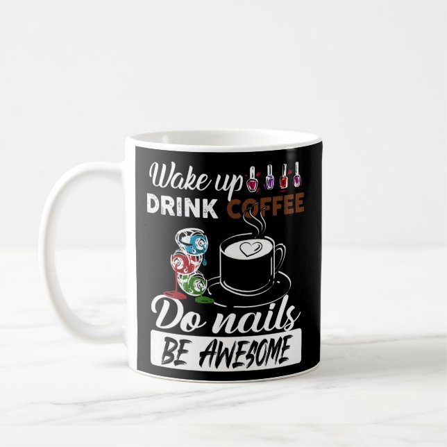 Mug Womens Nail Tech Wake Up Drink Coffee Do Nails (Gauche)