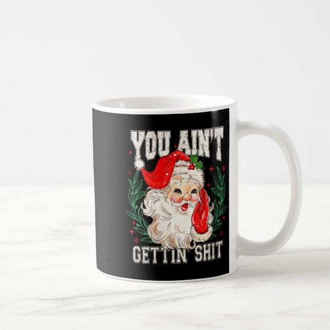 Mug Womens Retro You Ain't Getting Funny Santa Face Ch (Droite)