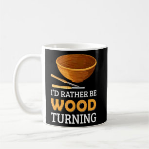 Mug Woodturner Je préfère être Woodtournage Lathe Wood