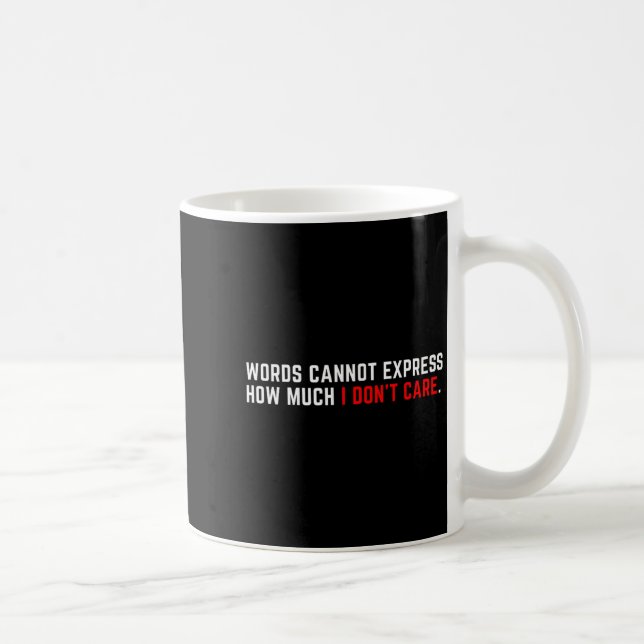 Mug Words Cannot Express How Much I Don't Care  (Droite)