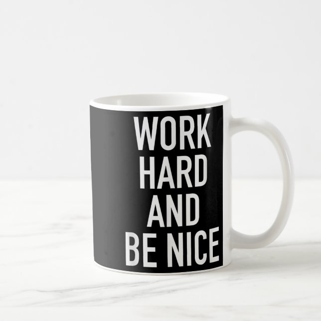Mug Work Hard And Be Nice - Motivational Quote  (Droite)