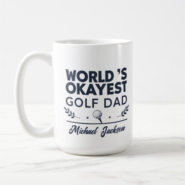 Mug World’s Okayest Golf Dad Custom Name Design (Gauche)