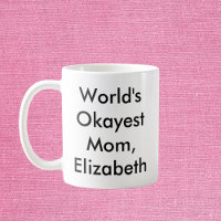 World’s Okayest Mom Personnalisé